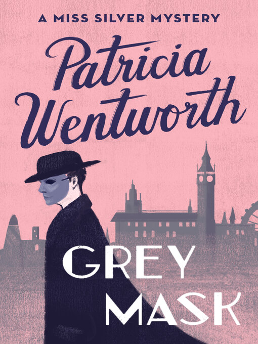 Title details for Grey Mask by Patricia  Wentworth - Available
